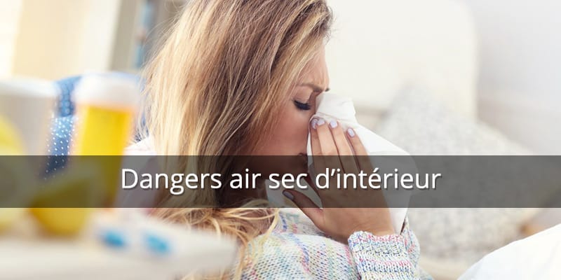 Les dangers et risques d'un air d'intérieur trop sec